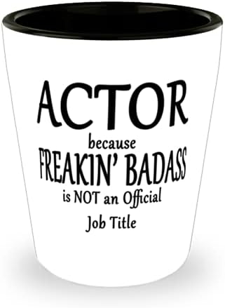 Actor because Freakin' Badass Resmi bir İş Unvanı değil-Benzersiz Shot Glass-Aktör için Benzersiz Komik