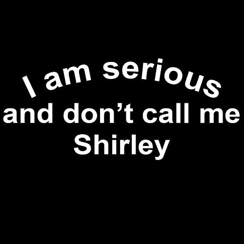 Komik Ben Ciddiyim Bana Shirley Uçak Deme 6 vinil yapışkan Araba Çıkartması (6 Beyaz)